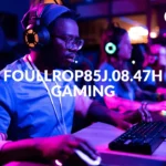 foullrop85j.08.47h gaming