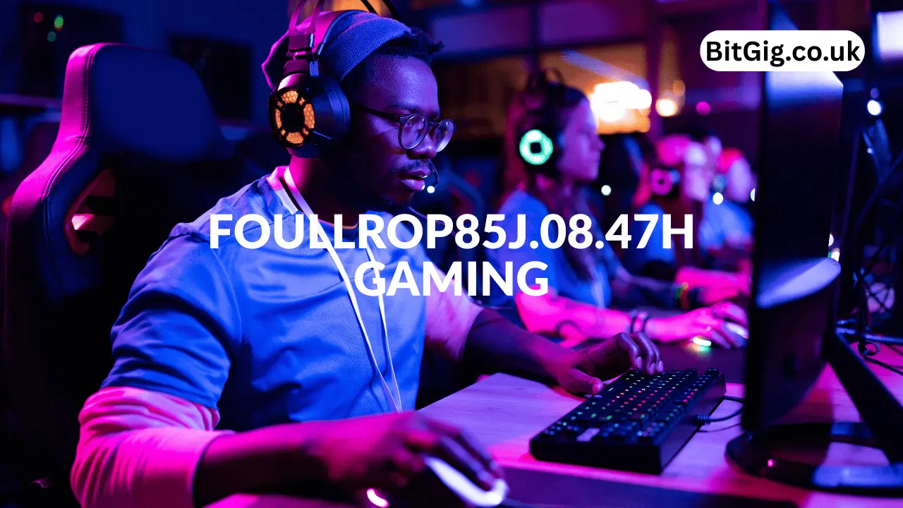 foullrop85j.08.47h gaming